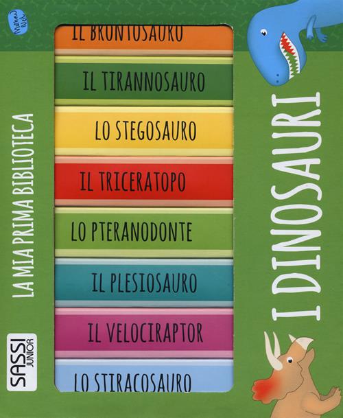 I dinosauri. La mia prima biblioteca - Mathew Neil - Libro Sassi 2017,  Sassi junior