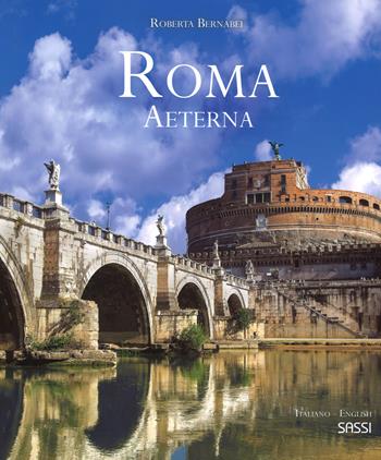 Roma aeterna. Ediz. italiana e inglese - Roberta Bernabei - Libro Sassi 2017, Libri d'arte | Libraccio.it