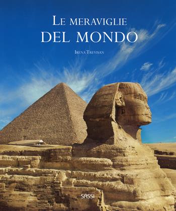Le meraviglie del mondo. Ediz. a colori - Irena Trevisan - Libro Sassi 2017 | Libraccio.it