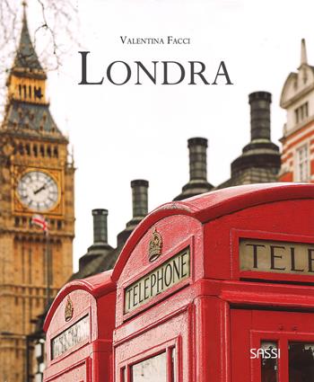 Londra. Ediz. a colori - Valentina Facci - Libro Sassi 2017, Libri d'arte | Libraccio.it