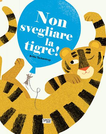 Non svegliare la tigre! Ediz. a colori - Britta Teckentrup - Libro Sassi 2019, Sassi junior | Libraccio.it
