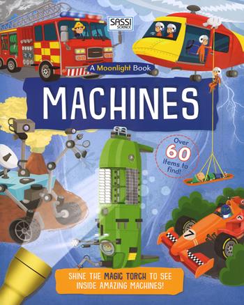 Machines. A moonlight book. Ediz. a colori. Con gadget - Moira Butterfield, Ed Myer - Libro Sassi 2017, Science | Libraccio.it