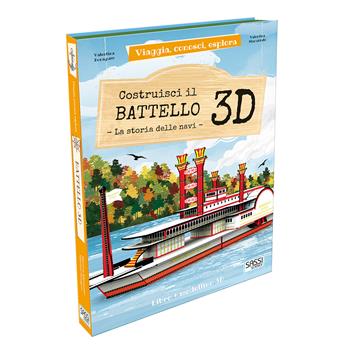 Costruisci il battello 3D. La storia delle navi. Viaggia, conosci, esplora. Ediz. a colori. Con Giocattolo - Valentina Bonaguro, Valentina Manuzzato - Libro Sassi 2017, Science | Libraccio.it