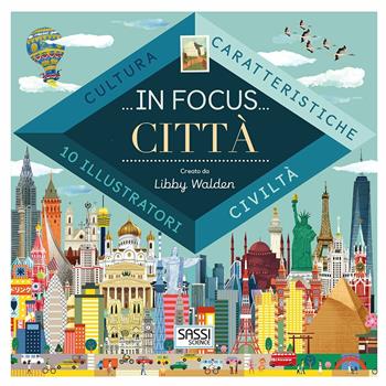 In focus. Città. Ediz. a colori - Libby Walden - Libro Sassi 2017, Science | Libraccio.it