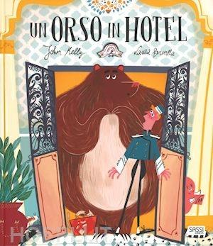 Un orso in hotel - John Kelly, Laura Brenlla - Libro Sassi 2017, Sassi junior | Libraccio.it