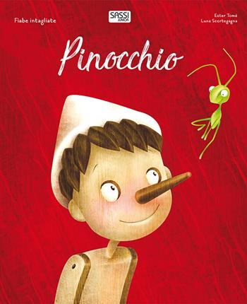 Pinocchio. Fiabe intagliate. Ediz. a colori - Ester Tomè, Luna Scortegagna - Libro Sassi 2018, Sassi junior | Libraccio.it