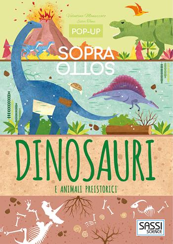 Dinosauri e animali preistorici. Pop-up sopra e sotto. Ediz. a colori - Valentina Manuzzato, Ester Tomè - Libro Sassi 2018, Science | Libraccio.it