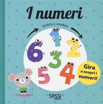 I numeri. Ruota e impara. Ediz. a colori - Pavla Hanácková, Julie Cossette - Libro Sassi 2018, Sassi junior | Libraccio.it