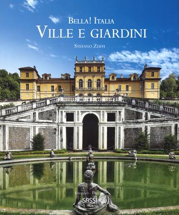 Bella! Italia. Ville giardini. Ediz. italiana e inglese - Stefano Zuffi - Libro Sassi 2018, Libri d'arte | Libraccio.it