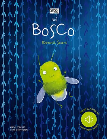 Nel bosco. Racconti sonori - Irena Trevisan, Irena Trevisan - Libro Sassi 2018, Sassi junior | Libraccio.it