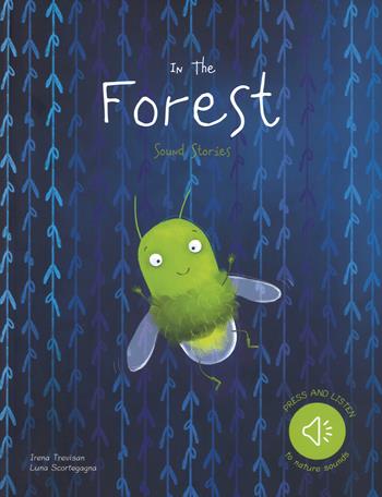 In the forest. Sound stories. Ediz. a colori - Luna Scortegagna, Irena Trevisan - Libro Sassi 2018, Sassi junior | Libraccio.it