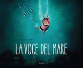 La voce del mare. Ediz. a colori