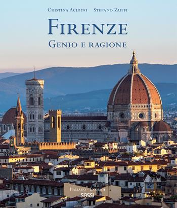 Firenze. Genio e ragione. Ediz. italiana e inglese - Cristina Acidini, Stefano Zuffi - Libro Sassi 2018, Libri d'arte | Libraccio.it