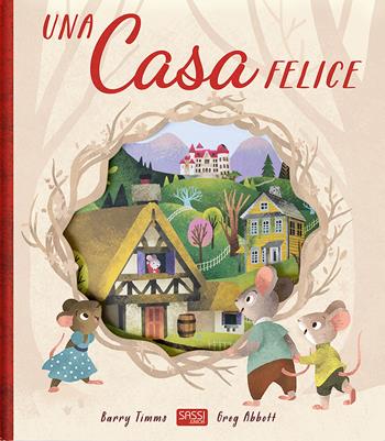 Una casa felice. Ediz. a colori - Greg Abbott, Barry Timms - Libro Sassi 2018, Sassi junior | Libraccio.it