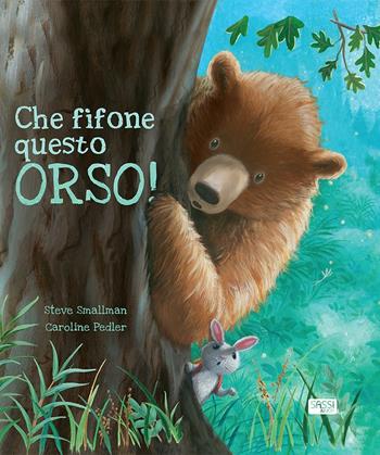 Che fifone questo orso! - Steve Smallman, Caroline Pedler - Libro Sassi 2018, Sassi junior | Libraccio.it