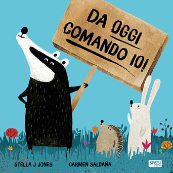 Da oggi comando io! Ediz. a colori - Stella J. Jones, Carmen Saldaña - Libro Sassi 2018, Sassi junior | Libraccio.it