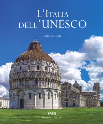 L' Italia dell'Unesco. Ediz. italiana e inglese - Stefano Zuffi - Libro Sassi 2018, Libri d'arte | Libraccio.it