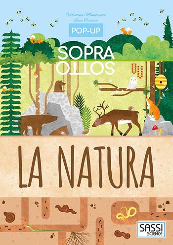 La natura. Pop-up sopra e sotto. Ediz. a colori - Valentina Manuzzato, Irena Trevisan - Libro Sassi 2018, Science | Libraccio.it