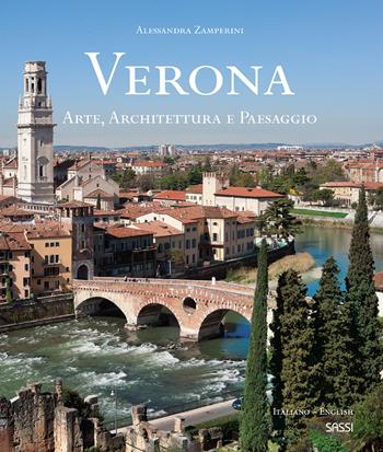 Verona. Arte, architettura e paesaggio. Ediz. italiana e inglese - Alessandra Zamperini - Libro Sassi 2018, Libri d'arte | Libraccio.it