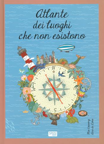 Atlante dei luoghi che non esistono. Ediz. a colori - Ana De Lima, Mia Cassany - Libro Sassi 2019, Sassi junior | Libraccio.it