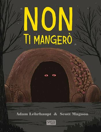 Non ti mangerò. Ediz. a colori - Adam Lehrhaupt, Scott Magoon - Libro Sassi 2018, Sassi junior | Libraccio.it