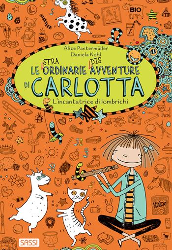L'incantatrice di lombrichi. Le (stra)ordinarie (dis)avventure di Carlotta - Alice Pantermüller - Libro Sassi 2019, Sassi junior | Libraccio.it