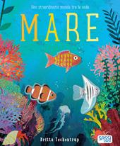 Mare. Uno straordinario mondo tra le onde. Ediz. a colori