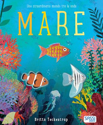 Mare. Uno straordinario mondo tra le onde. Ediz. a colori - Patricia Hegarty - Libro Sassi 2019, Sassi junior | Libraccio.it