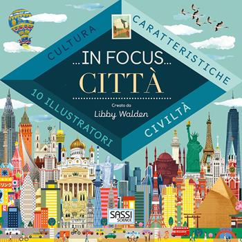 In focus. Città - Libby Walden - Libro Sassi 2019, Science | Libraccio.it