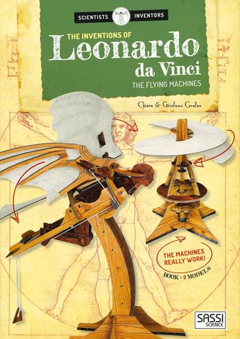 The inventions of Leonardo da Vnci. The flying machines. Ediz. illustrata. Con Giocattolo - Chiara Covolan, Girolamo Covolan - Libro Sassi 2019, Science | Libraccio.it