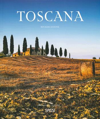 Toscana. Ediz. italiana e inglese - Rinaldo Zanone - Libro Sassi 2019 | Libraccio.it