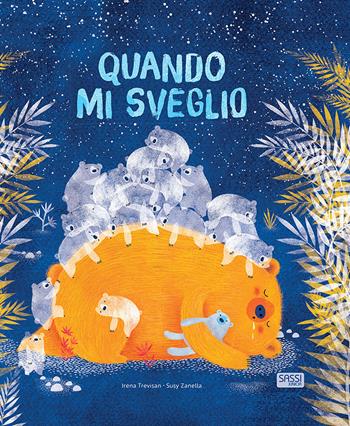 Quando mi sveglio. Ediz. a colori - Irena Trevisan - Libro Sassi 2019, Sassi junior | Libraccio.it