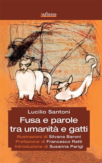 Fusa e parole tra umanità e gatti - Lucilio Santoni - Libro Infinito Edizioni 2014, Grandangolo | Libraccio.it