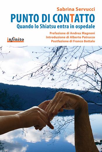 Punto di contatto. Quando lo shiatsu entra in ospedale - Sabrina Servucci - Libro Infinito Edizioni 2015, I saggi | Libraccio.it