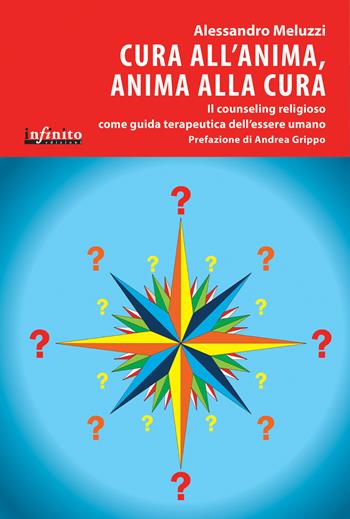 Cura all'anima, anima alla cura. Il counseling religioso come guida terapeutica dell'essere umano - Alessandro Meluzzi - Libro Infinito Edizioni 2015, I saggi | Libraccio.it