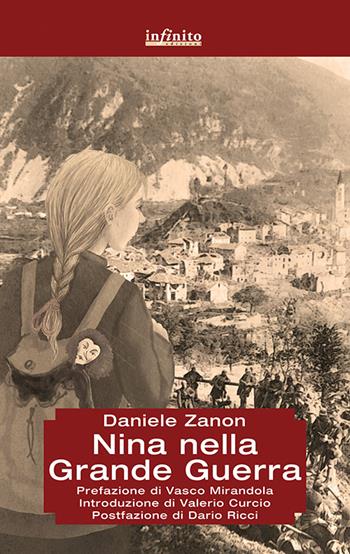 Nina nella grande guerra - Daniele Zanon - Libro Infinito Edizioni 2015, Grandangolo | Libraccio.it