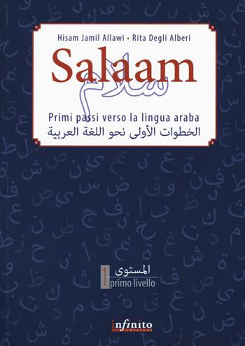 Salaam. Primi passi verso la lingua araba - Hisam Jamil Allawi, Rita Degli Alberi - Libro Infinito Edizioni 2015, Pedagogia | Libraccio.it
