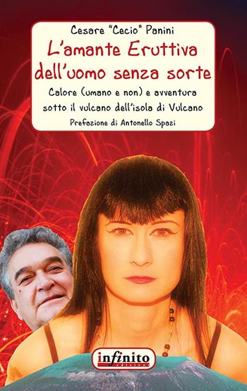 L' amante eruttiva dell'uomo senza sorte. Calore (umano e non) e avventura sotto il vulcano dell'isola di Vulcano - Cesare Cecio Panini - Libro Infinito Edizioni 2016, Narrativa | Libraccio.it