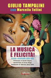 La musica è felicità. Guida musicale alla vita