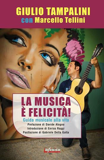 La musica è felicità. Guida musicale alla vita - Giulio Tampalini, Marcello Tellini - Libro Infinito Edizioni 2016, SoundCiak | Libraccio.it