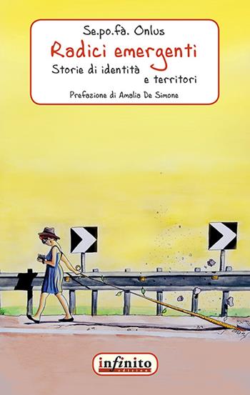 Radici emergenti. Storie di identità e territori  - Libro Infinito Edizioni 2016, Narrativa | Libraccio.it