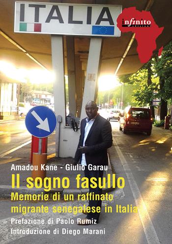 Il sogno fasullo. Memorie di un raffinato senegalese in Italia - Amadou Kane, Giulio Garau - Libro Infinito Edizioni 2016, Afriche | Libraccio.it