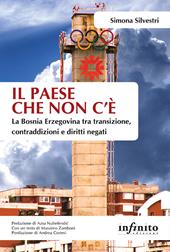 Il paese che non c'è. La Bosnia Erzegovina tra transizione, contraddizioni e diritti negati