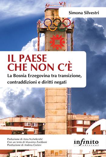 Il paese che non c'è. La Bosnia Erzegovina tra transizione, contraddizioni e diritti negati - Simona Silvestri - Libro Infinito Edizioni 2017, Orienti | Libraccio.it