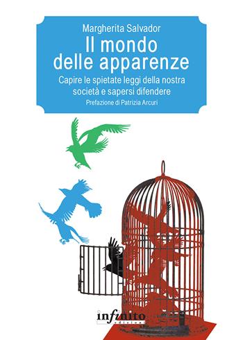 Il mondo delle apparenze. Capire le spietate leggi della nostra società e sapersi difendere - Margherita Salvador - Libro Infinito Edizioni 2017, Pedagogia | Libraccio.it