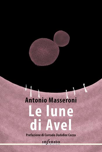 Le lune di Avel - Antonio Masseroni - Libro Infinito Edizioni 2017, Narrativa | Libraccio.it