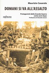 Domani si va all'assalto. Protagonisti della grande guerra cento anni dopo