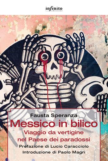 Messico in bilico. Viaggio da vertigine nel paese dei paradossi - Fausta Speranza - Libro Infinito Edizioni 2018, Grandangolo | Libraccio.it