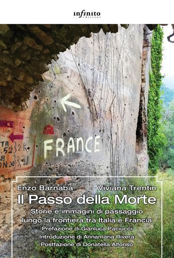 Il Passo della Morte. Storie e immagini di passaggio lungo la frontiera tra Italia e Francia - Enzo Barnabà, Viviana Trentin - Libro Infinito Edizioni 2019, Grandangolo | Libraccio.it