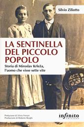 La sentinella del piccolo popolo. Storia di Miroslav Krleza, l’uomo che visse sette vite